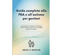 Guida completa alla PDA e all'autismo per genitori: Comprendere l'evitamento patologico della domanda e l'autismo con strategie genitoriali semplici
