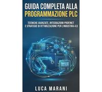 Guida Completa alla Programmazione PLC: Tecniche Avanzate, Integrazioni ProfiNET e Strategie di Ottimizzazione per l'Industria 4.0