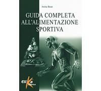 Guida completa all'alimentazione sportiva (I grandi manuali dello sport)