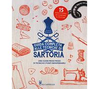 Guida completa alle tecniche di sartoria. Ediz. a colori (Cucito, ricamo, tessitura)