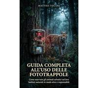 Guida completa all'uso delle fototrappole: Come osservare gli animali selvatici nel loro habitat naturale in modo etico e responsabile