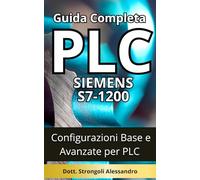 Guida Completa PLC Siemens S7-1200: Configurazioni Base e Avanzate per PLC Siemens S7-1200