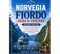 GUIDA CROCIERE NEI FIORDI NORVEGESI EDIZIONE 2026/2027: Tutto ciò che serve a chi naviga per la prima volta, per esplorare e ricordare la costa più spettacolare della Norvegia.