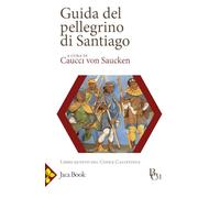 Guida del pellegrino di Santiago (Biblioteca di cultura medievale)