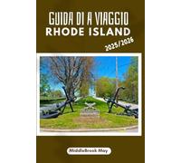 GUIDA DI A VIAGGIO RHODE ISLAND 2025/2026: Scopri, mangia, passeggia nel cuore del Rhode Island con mappe e codici QR per famiglie, amanti del cibo e appassionati di storia.