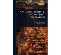 Guida di Forlì [di] E. Calzini [e] G. Mazzatinti