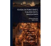 Guida di Forlì [di] E. Calzini [e] G. Mazzatinti