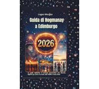 Guida di Hogmanay a Edimburgo 2026: La guida definitiva al festival: processione con fiaccole, biglietti per feste di strada, balli Ceilidh e Loony Dook