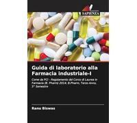 Guida di laboratorio alla Farmacia industriale-I: Come da PCI - Regolamento del Corso di Laurea in Farmacia (B. Pharm) 2014; B.Pharm, Terzo Anno, 5° Semestre