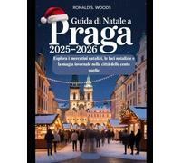 Guida di Natale a Praga 2025-2026: Esplora i mercatini natalizi, le luci natalizie e la magia invernale nella città delle cento guglie