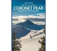 Guida di sci e alpinismo a Coronet Peak Queenstown, Nuova Zelanda: Una guida completa per lo sci e l'alpinismo Coronet Peak, Queenstown in Nuova Zelanda.