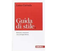 Guida di stile. Scrivere e riscrivere con consapevolezza