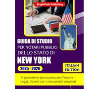 GUIDA DI STUDIO PER NOTARI PUBBLICI DELLO STATO DI NEW YORK 2025 - 2026: Preparazione passo passo per l'esame - Leggi, Doveri, con 5 test pratici completi
