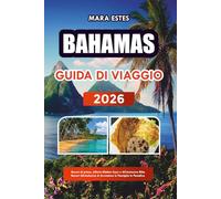 GUIDA DI VIAGGIO 2026 BAHAMAS: Resort di primo, offerte Hidden Cays e All-Inclusive Elite. Resort All-Inclusive & Avventure in Famiglia in Paradiso