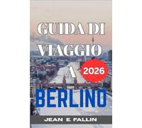 Guida di Viaggio a Berlino 2026: Scopri le Attrazioni, i Quartieri e la Vita Locale