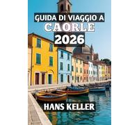 Guida Di Viaggio A Caorle 2026