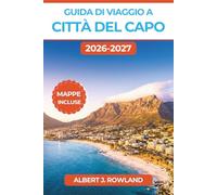 Guida di Viaggio a Città del Capo 2026-2027 (A COLORI): Escursioni sulla Table Mountain, tenute vinicole delle Winelands, i pinguini di Boulders Beach ... giorno per giorno con mappe dettagliate