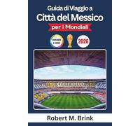 Guida di Viaggio a Città del Messico per i Mondiali 2026 (A colori): Scopri stadi iconici, la cultura locale, esperienze per i tifosi, attrazioni e ... calcio (Guida di viaggio Explorer a colori)