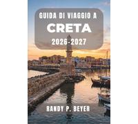 GUIDA DI VIAGGIO A CRETA 2026-2027: Scopri Cnosso, Chania, la spiaggia di Elafonissi e le Gole di Samaria con itinerari giornalieri, consigli locali e suggerimenti pratici.