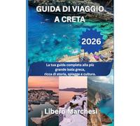 GUIDA DI VIAGGIO A CRETA 2026: La tua guida completa alla più grande isola greca, ricca di storia, spiagge e cultura.