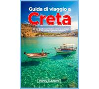 Guida di viaggio a Creta: La tua guida essenziale a colori su spiagge, cultura, cucina e gemme nascoste