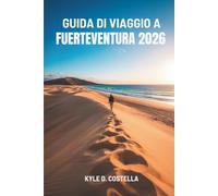 GUIDA DI VIAGGIO A FUERTEVENTURA 2026: Sole, sabbia e avventura nelle isole Canarie in Spagna