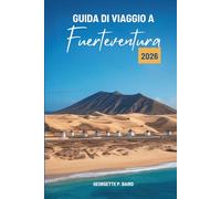 GUIDA DI VIAGGIO A Fuerteventura 2026: Spagna: dune atlantiche, villaggi tranquilli, cieli aperti