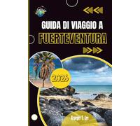GUIDA DI VIAGGIO A FUERTEVENTURA 2026: Tutto ciò che vale la pena sapere prima di arrivare