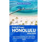 GUIDA DI VIAGGIO A HONOLULU 2024/2025: Esplora Waikiki e North Shore: gemme uniche, consigli utili, principali attrazioni, gite di un giorno e itinerari campione.