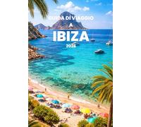 GUIDA DI VIAGGIO A IBIZA 2026