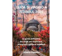 GUIDA DI VIAGGIO A ISTANBUL 2026: La guida definitiva del 2026 per esplorare, mangiare e godersi Istanbutl