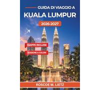 Guida di viaggio a Kuala Lumpur 2026-2027: Torri Petronas, Batu Caves, street food di Bukit Bintang e mete vicine da scoprire nella capitale della Malaysia