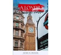 Guida di Viaggio a Londra 2026: La guida essenziale a quartieri, musei, escursioni, cucina, cultura ed esperienze locali