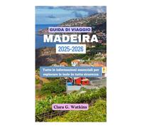 GUIDA DI VIAGGIO A MADEIRA 2025-2026: Tutte le informazioni essenziali per esplorare le isole in tutta sicurezza