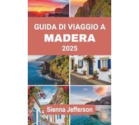 GUIDA DI VIAGGIO A MADERA 2025: Dove l'avventura incontra l'eleganza su una roccia subtropicale