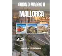 GUIDA DI VIAGGIO A MAIORCA: Un viaggio tra spiagge mozzafiato, villaggi affascinanti ed esperienze mediterranei indimenticabili.