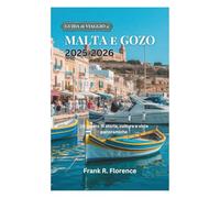 GUIDA di VIAGGIO a MALTA e GOZO 2025-2026: Un tesoro di storia, cultura e viste panoramiche