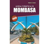 Guida di viaggio a Mombasa 2026: Spiagge, cultura swahili, fauna selvatica e itinerari facili per la fuga perfetta sulla costa del Kenya