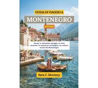 GUIDA DI VIAGGIO A MONTENEGRO 2026: Scopri le splendide spiagge, le città storiche, le maestose montagne e la cultura locale del Montenegro