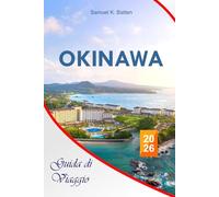Guida di viaggio a Okinawa 2026: La guida essenziale all'isola meridionale del Giappone, spiagge per rilassarsi, locali per ristorarsi, attività e consigli per esperienze indimenticabili