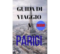Guida di Viaggio a Parigi 2026: Come Scoprire le Attrazioni, la Ristorazione, i Trasporti e i Consigli Essenziali per un’Esperienza Sicura e Confidente