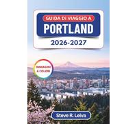 Guida di viaggio a Portland 2026-2027 (A colori): Food cart, birrifici artigianali e roseti nella città creativa dell'Oregon, con consigli pratici, itinerari e mappe