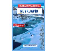 GUIDA DI VIAGGIO A REYKJAVÍK 2025-2026: Il cuore culturale dell'Islanda, con stile nordico, paesaggi vulcanici e avventure al sole di mezzanotte