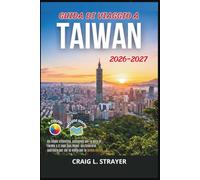 Guida di Viaggio a Taiwan 2026-2027: Da Taipei a Kenting, passando per la gola di Taroko e il lago Sun Moon: un itinerario sull'isola per chi la visita per la prima volta.