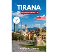 GUIDA DI VIAGGIO A TIRANA 2026/2027: Da Piazza Skanderbeg al Monte Dajti: come esplorare la vivace capitale albanese con qualsiasi budget, dai musei ricavati nei bunker ai bar sui tetti.