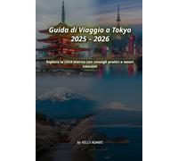 Guida di Viaggio a Tokyo 2025 - 2026: Esplora la città eterna con consigli pratici e tesori nascosti