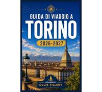 GUIDA DI VIAGGIO A TORINO 2026-2027: Scopri palazzi barocchi, musei di fama mondiale, la cultura Slow Food e la porta d'accesso alle Alpi italiane.