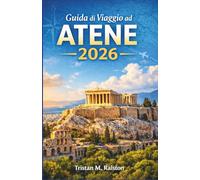 Guida di Viaggio ad Atene 2026: Dall'Acropoli al Mar Egeo: città, siti e escursioni nelle isole.