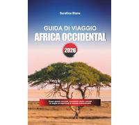 GUIDA DI VIAGGIO AFRICA OCCIDENTALE 2026: Scopri gemme nascoste, monumenti storici, consigli di viaggio ed esperienze di vacanza indimenticabili