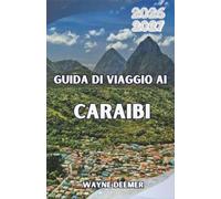 Guida di viaggio ai Caraibi 2026-2027: Oltre la bolla dei resort: la vera cultura isolana, spiagge nascoste, cibo autentico e itinerari da insider